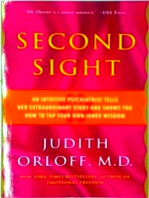 Seller image for Second Sight An Intuitive Psychiatrist Tells Her Extraordinary Story and Shows You How to Tap Your Own Inner Wisdom Special Collection for sale by Collectors' Bookstore
