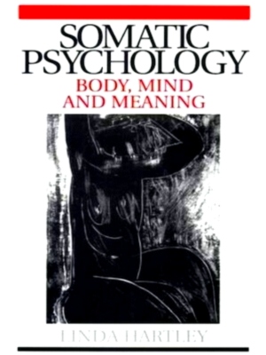 Bild des Verkufers fr Somatic Psychology Body, Mind and Meaning Special Collection zum Verkauf von Collectors' Bookstore