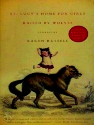 Immagine del venditore per St. Lucy's Home for Girls Raised by Wolves Special Collection venduto da Collectors' Bookstore