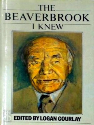 Bild des Verkufers fr The Beaverbrook I Knew Special Collection zum Verkauf von Collectors' Bookstore
