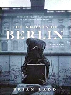 Seller image for The Ghosts of Berlin - Confronting German History in the Urban Landscape (Paper): Confronting German History in the Urban Landscape Limited Special Edition for sale by Collectors' Bookstore