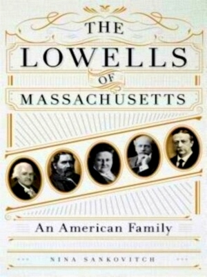 Imagen del vendedor de The Lowells of Massachusetts An American Family Special Collection a la venta por Collectors' Bookstore