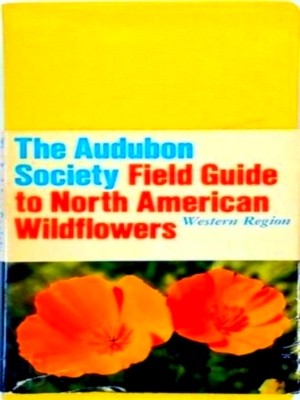 Seller image for The National Audubon Society Field Guide to North American Wildflowers: Western Region Special Collection for sale by Collectors' Bookstore