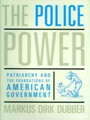 Seller image for The Police Power Patriachy and the Foundations of American Government Special Collection for sale by Collectors' Bookstore