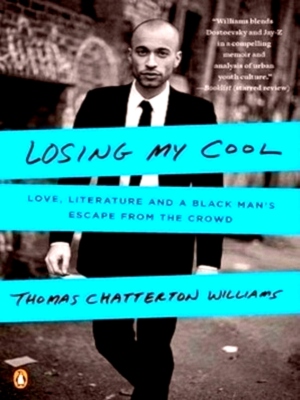 Seller image for Losing My Cool Love, Literature, and a Black Man's Escape from the Crowd Special Collection for sale by Collectors' Bookstore