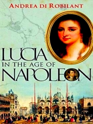 Image du vendeur pour Lucia in the Age of Napoleon Special Collection mis en vente par Collectors' Bookstore
