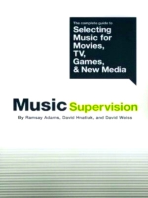 Immagine del venditore per Music Supervision The Complete Guide to Selecting Music for Movies, TV, Games, & New Media Special Collection venduto da Collectors' Bookstore