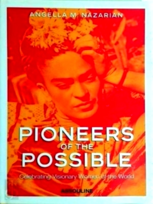 Seller image for Pioneers of the Possible Celebrating Visionary Women of the World Special Collection for sale by Collectors' Bookstore