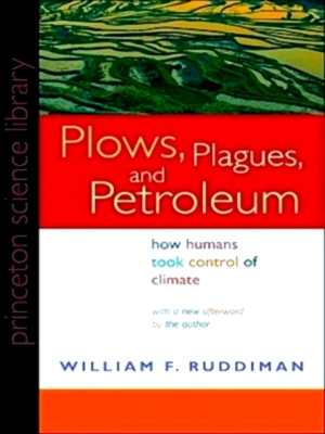 Immagine del venditore per Plows, Plagues, and Petroleum How Humans Took Control of Climate Special Collection venduto da Collectors' Bookstore