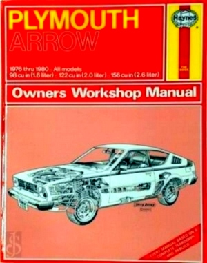Imagen del vendedor de Plymouth Arrow owners workshop manual 1976 thru 1980- all models; 98 cu in 1. 6 liter - 122cu in 2. 0 liter. 156 cu in 2. 6 liter Special Collection a la venta por Collectors' Bookstore