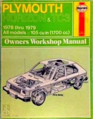 Seller image for Plymouth Horizon & TC3 Owners Workshop Manual: 1978 thru 1979 - All models - 105 cu in 1700cc Special Collection for sale by Collectors' Bookstore