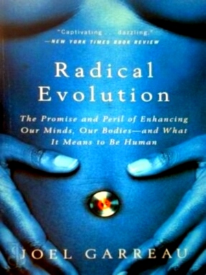 Image du vendeur pour Radical Evolution The Promise and Peril of Enhancing Our Minds, Our Bodies-and What It Means to Be Human Special Collection mis en vente par Collectors' Bookstore