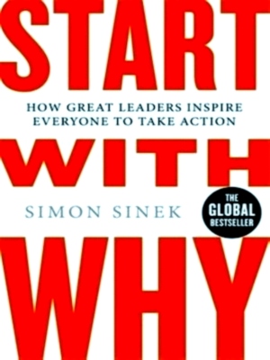 Immagine del venditore per Start With Why: How great leaders inspire everyone to take action Special Collection venduto da Collectors' Bookstore