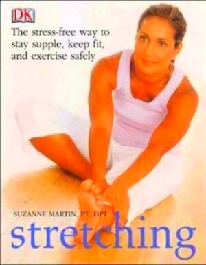 Bild des Verkufers fr Stretching The Stress-Free Way to Stay Supple, Keep Fit, and Exercise Safely Special Collection zum Verkauf von Collectors' Bookstore