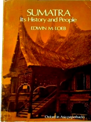 Bild des Verkufers fr Sumatra, Its History and People Special Collection zum Verkauf von Collectors' Bookstore