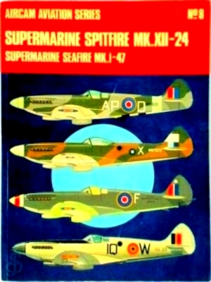 Seller image for Supermarine Spitfire MK. XII-24 Supermarine Seafire MK. I-47 Special Collection for sale by Collectors' Bookstore