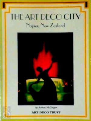 Imagen del vendedor de The Art Deco City Napier, New Zealand Special Collection a la venta por Collectors' Bookstore