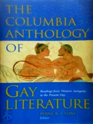 Immagine del venditore per The Columbia Anthology of Gay Literature - Readings from Western Antiquity to the Present Day Readings from Western Antiquity to the Present Day Special Collection venduto da Collectors' Bookstore