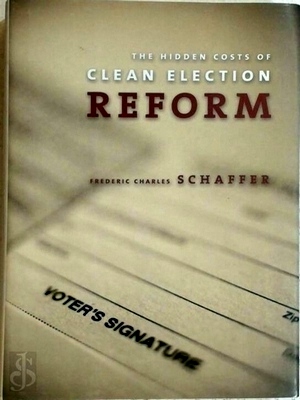 Bild des Verkufers fr The Hidden Costs of Clean Election Reform Special Collection zum Verkauf von Collectors' Bookstore