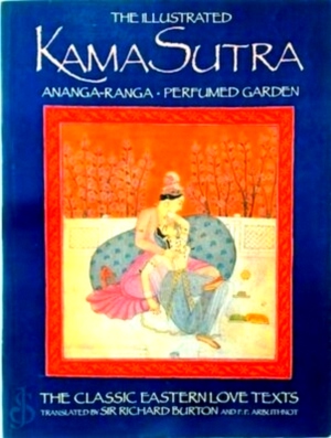 Seller image for The illustrated Kama Sutra Ananga-Ranga. Perfumed garden Special Collection for sale by Collectors' Bookstore