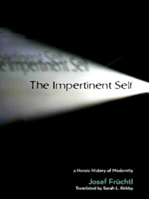 Seller image for The Impertinent Self: A Heroic History of Modernity Special Collection for sale by Collectors' Bookstore