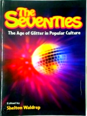 Imagen del vendedor de The Seventies The Age of Glitter in Popular Culture Special Collection a la venta por Collectors' Bookstore