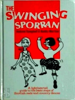 Seller image for The Swinging Sporran A lighthearted guide to the basic steps of Scottish reels and country dances Special Collection for sale by Collectors' Bookstore