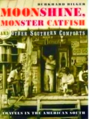 Seller image for Moonshine, Monster Catfish, and Other Southern Comforts Travels in the American South Special Collection for sale by Collectors' Bookstore