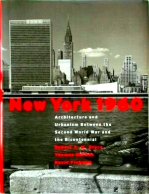 Immagine del venditore per New York 1960: Architecture and Urbanism Between the Second World War and the Bicentennial Special Collection venduto da Collectors' Bookstore