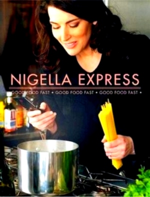 Immagine del venditore per Nigella Express Good food fast Special Collection venduto da Collectors' Bookstore
