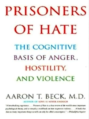 Seller image for Prisoners of Hate The Cognitive Basis of Anger, Hostility, and Violence Special Collection for sale by Collectors' Bookstore