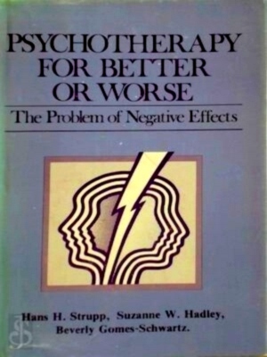 Image du vendeur pour Psychotherapy for Better Or Worse The Problem of Negative Effects Special Collection mis en vente par Collectors' Bookstore