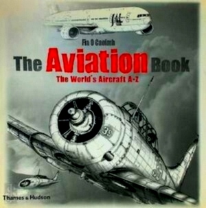 Seller image for The Aviation Book the world's aircraft A-Z Special Collection for sale by Collectors' Bookstore