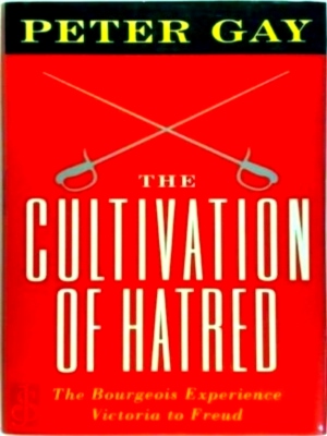 Seller image for The cultivation of hatred: the Bourgeois Experience Victoria to Freud Volume III Special Collection for sale by Collectors' Bookstore