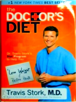 Bild des Verkufers fr The Doctor's Diet Dr. Travis Stork's Stat Program to Help You Lose Weight, Restore Optimal Health, Prevent Disease, and Add Years to You Special Collection zum Verkauf von Collectors' Bookstore