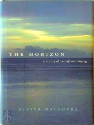 Imagen del vendedor de The Horizon A History of Our Infinite Longing Special Collection a la venta por Collectors' Bookstore