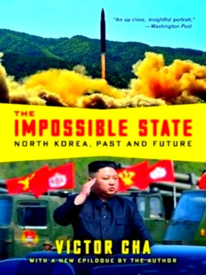 Imagen del vendedor de The Impossible State North Korea, Past and Future Special Collection a la venta por Collectors' Bookstore