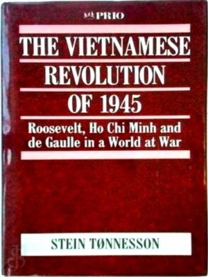 Bild des Verkufers fr The Vietnamese Revolution of 1945 Roosevelt, Ho Chi Minh and de Gaulle in a World at War Special Collection zum Verkauf von Collectors' Bookstore