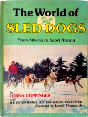 Bild des Verkufers fr The World of Sled Dogs From Siberia to Sport Racing Special Collection zum Verkauf von Collectors' Bookstore