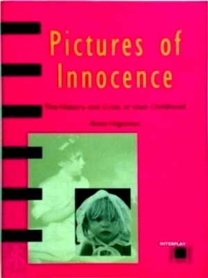 Imagen del vendedor de Pictures of Innocence The History and Crisis of Ideal Childhood Special Collection a la venta por Collectors' Bookstore