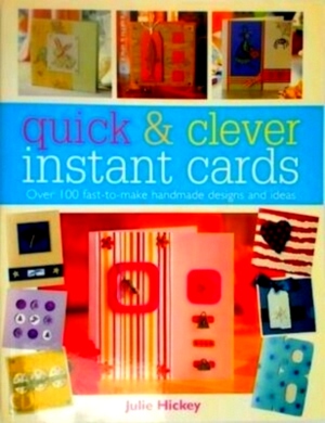 Imagen del vendedor de Quick & Clever Instant Cards Over 100 Fast-To-Make Handmade Designs and Ideas Special Collection a la venta por Collectors' Bookstore