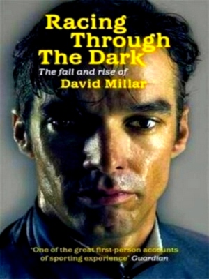 Seller image for Racing through the dark The fall and rise of David Millar Special Collection for sale by Collectors' Bookstore