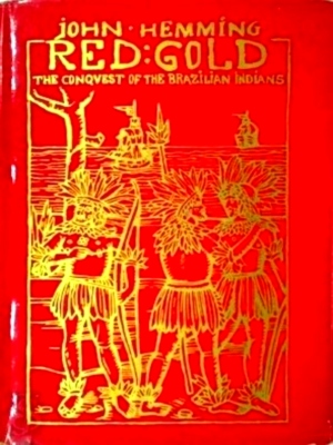 Seller image for Red Gold The conquest of the Brazilian Indians Special Collection for sale by Collectors' Bookstore