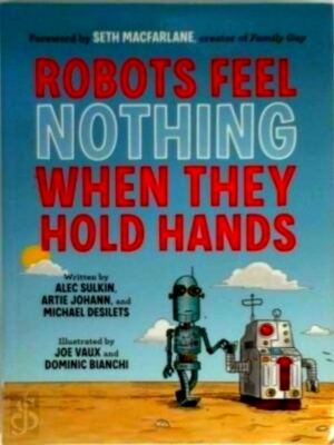 Seller image for Robots Feel Nothing When They Hold Hands Special Collection for sale by Collectors' Bookstore