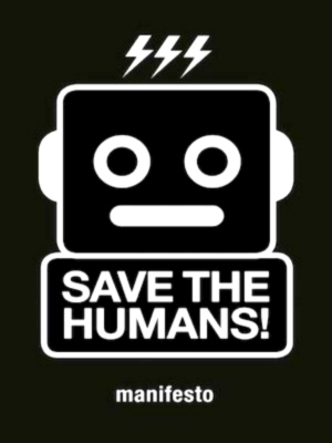 Image du vendeur pour Save the humans! How to survive Manifesto for creative thinking Special Collection mis en vente par Collectors' Bookstore