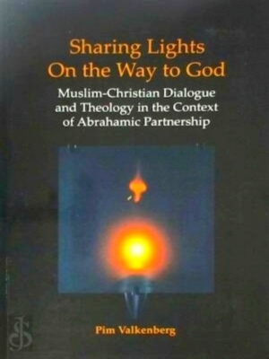 Image du vendeur pour Sharing Lights On the Way to God Muslim-Christian Dialogue and Theology in the Context of Abrahamic Partnership Special Collection mis en vente par Collectors' Bookstore