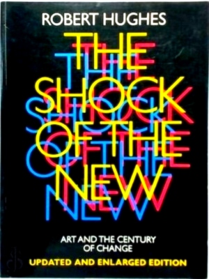 Immagine del venditore per Shock of the New Art and the Century of Change Special Collection venduto da Collectors' Bookstore