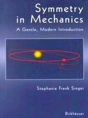 Imagen del vendedor de Symmetry in Mechanics A Gentle, Modern Introduction Special Collection a la venta por Collectors' Bookstore