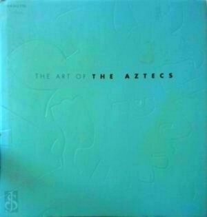 Imagen del vendedor de The Art of the Aztecs Special Collection a la venta por Collectors' Bookstore
