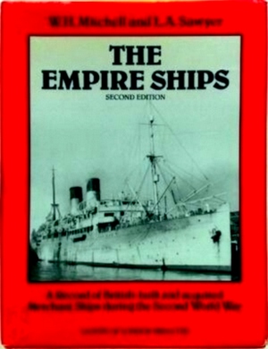 Seller image for The Empire Ships A Record of British-built and Acquired Merchant Ships During the Second World War Special Collection for sale by Collectors' Bookstore
